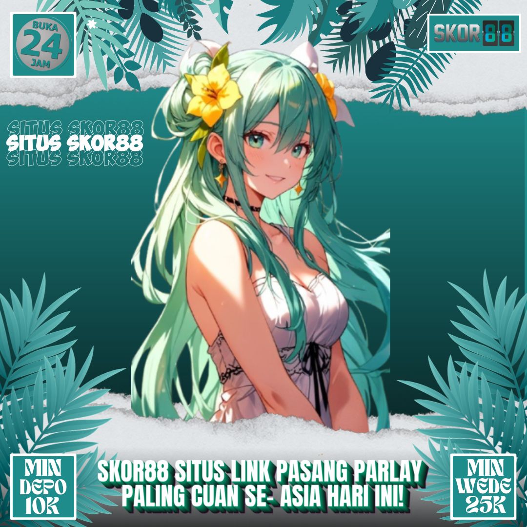Skor88 ~ Situs Link Pasang Parlay Paling Cuan Se-Asia Hari Ini!